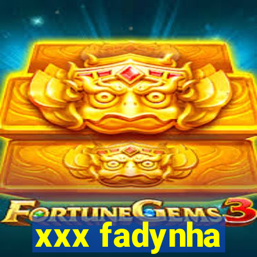xxx fadynha